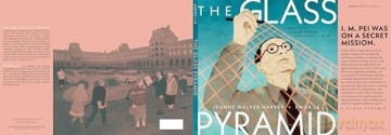 The Glass Pyramid: A Story of the Louvre Museum and Architect I. M. Pei - Jeanne Walker Harvey [KSIĄŻKA]