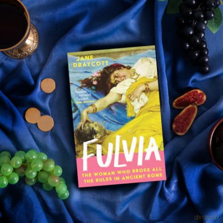 Fulvia: The Woman Who Broke All the Rules in Ancient Rome - Jane Draycott [KSIĄŻKA]