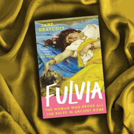 Fulvia: The Woman Who Broke All the Rules in Ancient Rome - Jane Draycott [KSIĄŻKA]