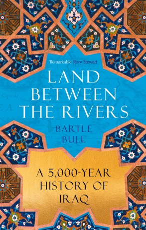 Land Between the Rivers: A 5000-Year History of Iraq - Bartle Bull [KSIĄŻKA]
