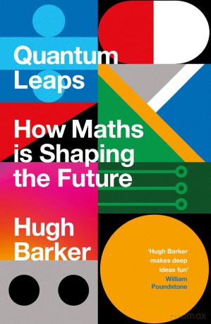 Quantum Leaps: How Maths is Shaping the Future - Hugh Barker [KSIĄŻKA]