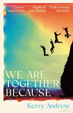 We Are Together Because: A novel of siblings, sex and the end of the world - Kerry Andrew [KSIĄŻKA]