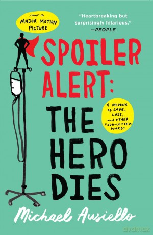 Spoiler Alert: The Hero Dies: A Memoir of Love, Loss, and Other Four-Letter Words - Michael Ausiello [KSIĄŻKA]