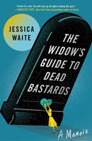 The Widow's Guide to Dead Bastards: A Memoir - Jessica Waite [KSIĄŻKA]