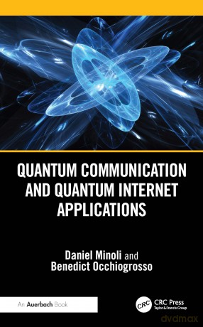 Quantum Communication and Quantum Internet Applications - Daniel Minoli [KSIĄŻKA]