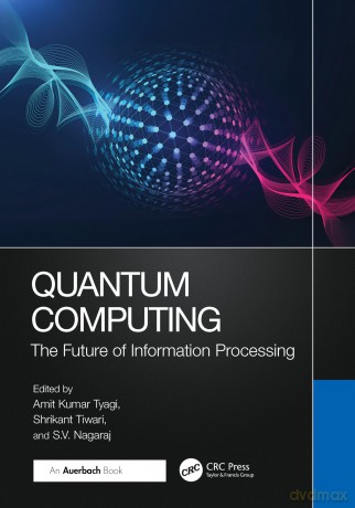 Quantum Computing: The Future of Information Processing - Shrikant Tiwari [KSIĄŻKA]