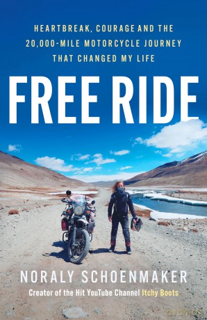 Free Ride: Heartbreak, Courage, and the 20,000-Mile Motorcycle Journey that Changed My Life - Noraly Schoenmaker [KSIĄŻKA]