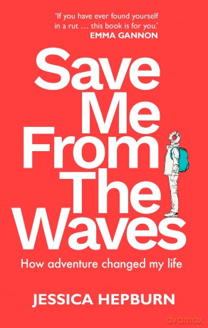 Save Me from the Waves: How adventure changed my life - Jessica Hepburn [KSIĄŻKA]