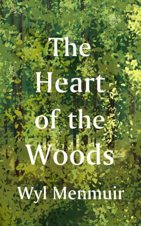 The Heart of the Woods - Wyl Menmuir [KSIĄŻKA]