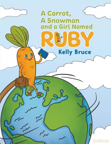 A Carrot, a Snowman and a Girl Named Ruby - Kelly Bruce [KSIĄŻKA]