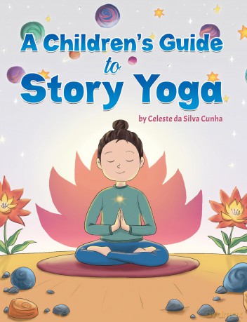 A Children's Guide to Story Yoga - Celeste da Silva Cunha [KSIĄŻKA]