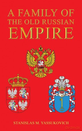 A Family of the Old Russian Empire - Stanislas M. Yassukovich [KSIĄŻKA]