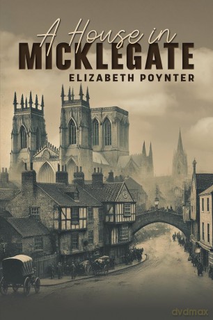 A House in Micklegate - Elizabeth Poynter [KSIĄŻKA]
