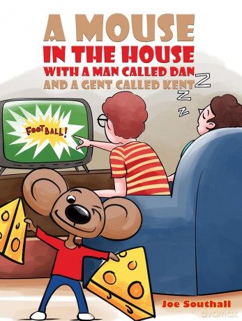 A Mouse in the House with a Man Called Dan and a Gent Called Kent - Joe Southall [KSIĄŻKA]
