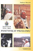 Pontyfikat przełomu. Jan Paweł II 1978-2005 - Tadeusz Skoczek [KSIĄŻKA]