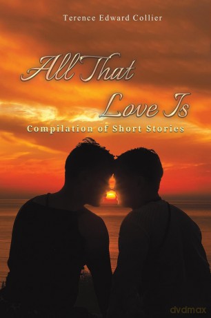 All That Love Is: Compilation of Short Stories - Terence Edward Collier [KSIĄŻKA]