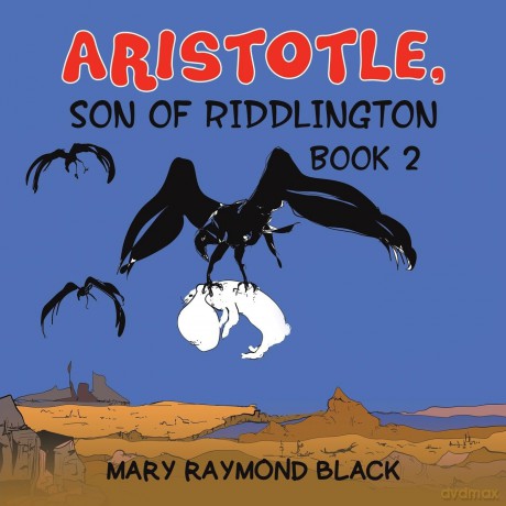 Aristotle, Son of Riddlington: Book 2 - Mary Raymond Black [KSIĄŻKA]