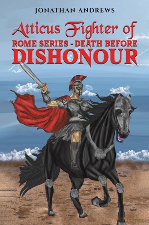 Atticus Fighter of Rome Series - Death Before Dishonour - Jonathan Andrews [KSIĄŻKA]