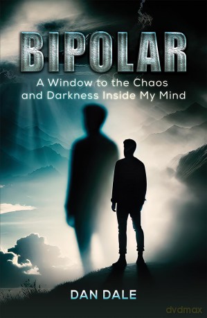 Bipolar: A Window to the Chaos and Darkness Inside My Mind - Dan Dale [KSIĄŻKA]