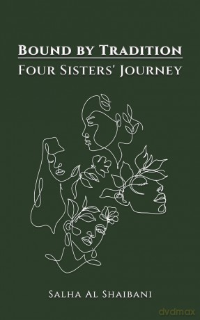 Bound by Tradition: Four Sisters' Journey - Salha Al Shaibani [KSIĄŻKA]
