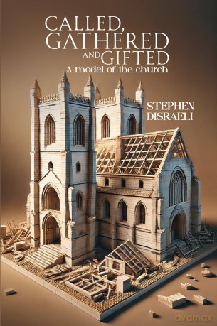 Called, Gathered and Gifted: A model of the church - Stephen Disraeli [KSIĄŻKA]