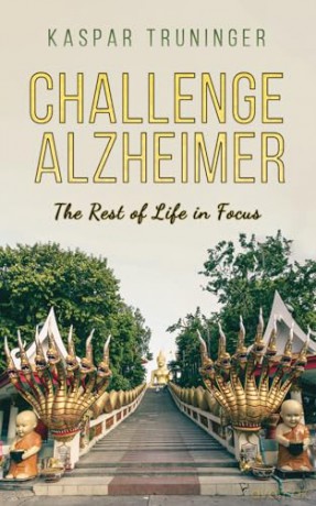 Challenge Alzheimer: The Rest of Life in Focus - Kaspar Truninger [KSIĄŻKA]
