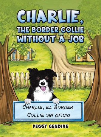 Charlie, The Border Collie Without a Job: Charlie, el Border Collie sin oficio - Peggy Gendive [KSIĄŻKA]