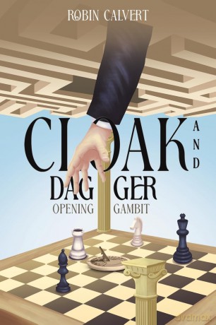 Cloak and Dagger: OPENING GAMBIT - Robin Calvert [KSIĄŻKA]
