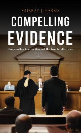 Compelling Evidence: That Jesus Rose from the Dead and That Jesus is Fully Divine - Murray J. Harris [KSIĄŻKA]