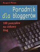 Poradnik dla bloggerów. 100 pomysłów na ciekawy blog - Margaret Mason [KSIĄŻKA]