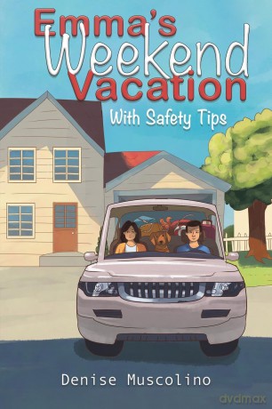 Emma's Weekend Vacation: With Safety Tips - Denise Muscolino [KSIĄŻKA]