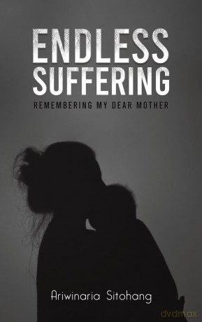 Endless Suffering: Remembering my Dear Mother - Ariwinaria Sitohang [KSIĄŻKA]