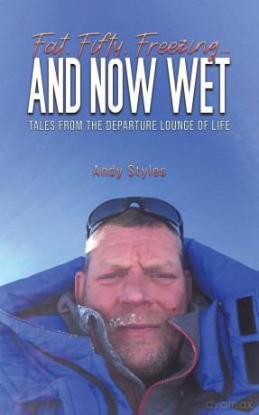 Fat, Fifty, Freezing... and Now Wet: Tales from the Departure Lounge of Life - Andy Styles [KSIĄŻKA]