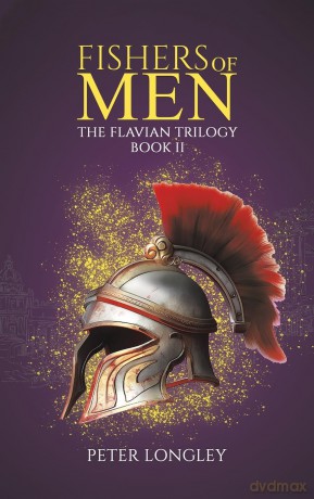 Fishers of Men: The Flavian Trilogy - Book II - Peter Longley [KSIĄŻKA]