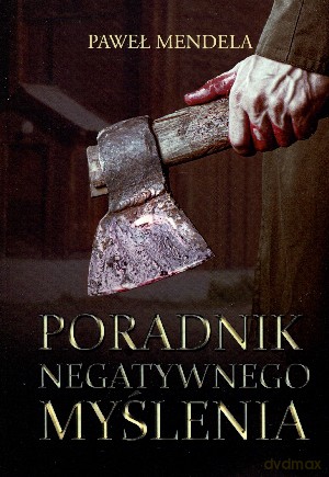Poradnik negatywnego myślenia - Paweł Mendala [KSIĄŻKA]