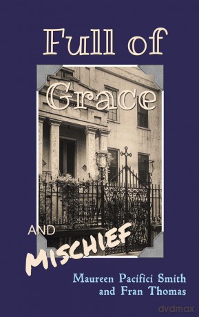 Full of Grace and Mischief - Maureen Pacifici Smith and Fran Thomas [KSIĄŻKA]