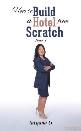 How to Build a Hotel from Scratch: Part 1 - Tatyana Li [KSIĄŻKA]
