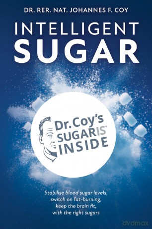 Intelligent Sugar: Unlock Age-Defying Health with Smart Sugars - Dr. rer. nat. Johannes F. Coy [KSIĄŻKA]