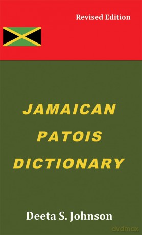 Jamaican Patois Dictionary: Revised Edition - Deeta S. Johnson [KSIĄŻKA]