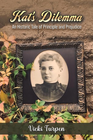 Kat's Dilemma: An Historic Tale of Principle and Prejudice - Vicki Turpen [KSIĄŻKA]