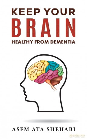 Keep Your Brain Healthy From Dementia - Asem Ata Shehabi [KSIĄŻKA]