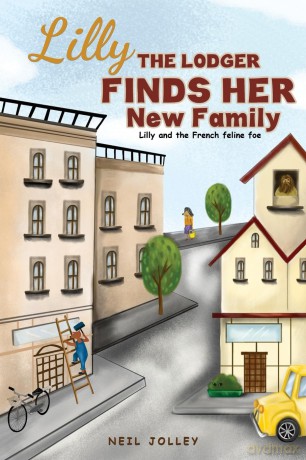 Lilly the Lodger Finds Her New Family: Lilly and the French feline foe - Neil Jolley [KSIĄŻKA]