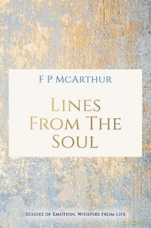 Lines from the Soul: Echoes of Emotion, Whispers from Life - F P McArthur [KSIĄŻKA]