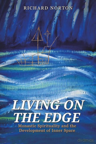 Living on the Edge: Monastic Spirituality and the Development of Inner Space - Richard Norton [KSIĄŻKA]