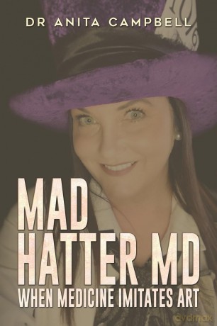 Mad Hatter MD: When Medicine Imitates Art - Dr Anita Campbell [KSIĄŻKA]