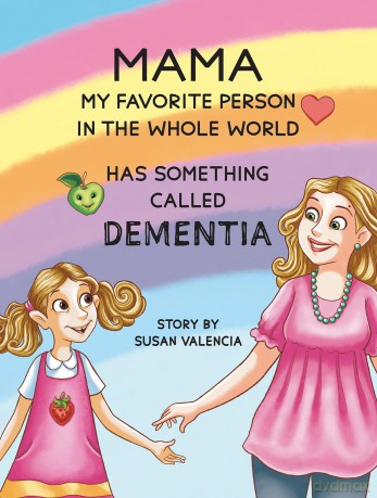 Mama-My Favorite Person in the Whole World-Has Something Called Dementia - Susan Valencia [KSIĄŻKA]