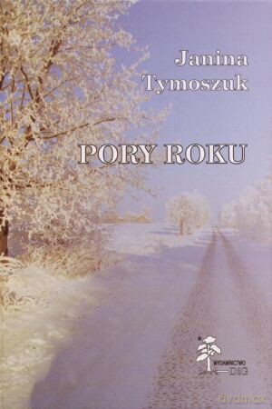 Pory roku - Janina Tymoszuk [KSIĄŻKA]