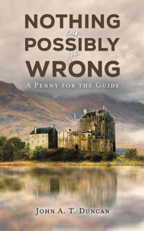 Nothing Can Possibly Go Wrong: A Penny for the Guide - John A. T. Duncan [KSIĄŻKA]