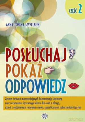 Posłuchaj. Pokaż. Odpowiedz. Część 2 - Anna Tońska-Szyfelbein [KSIĄŻKA]