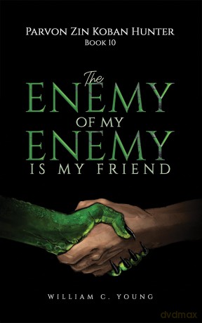 Parvon Zin Koban Hunter Book 10: The Enemy of My Enemy Is My Friend - William C. Young [KSIĄŻKA]